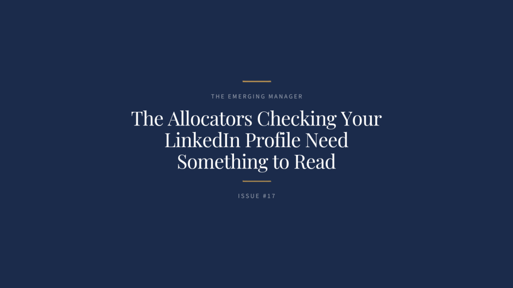The Emerging Manager issue 17 header. The title “The Allocators Checking Your LinkedIn Profile Need Something to Read” in white on a navy background with gold rules.